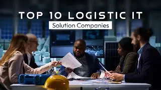 Top 10 Logistics IT Solution Companies