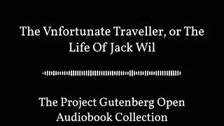 The Vnfortunate Traveller, or The Life Of Jack Wil | Best Free Audiobooks