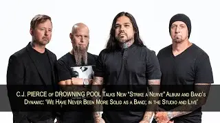 C.J. PIERCE of DROWNING POOL Talks &ldquo;Strike a Nerve&rdquo; Album: &lsquo;We Have Never Been More Solid as a Band&rsquo;