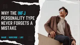 Why the INFJ Personality Type Never Forgets a Mistake