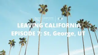 Leaving California Episode 7: St  George, Utah