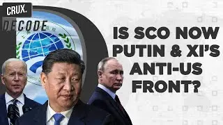 How Putin&rsquo;s Russia & Xi&rsquo;s China Are Turning The SCO Into A Hub Of Authoritarian, Anti-West Regimes