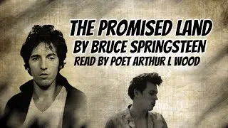 The Promised Land by Bruce Springsteen [with text] - Poetry reading by Poet Arthur L Wood