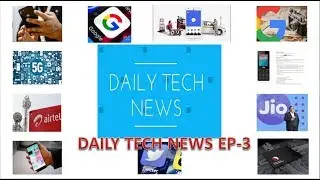 DAILY TECH NEWS EP-3 GOOGLE VIEW ICON,JIO PHONE,TWITTER,AIRTEL