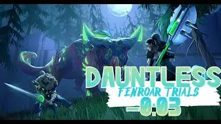 Dauntless Earthshaper Fenroar Trials [-0:03]