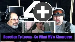 Reaction to Loona - So What MV & Showcase
