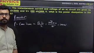 The instantaneous current and voltage of an ac circuit are given by I=10sin300t and V= 200 sin300t