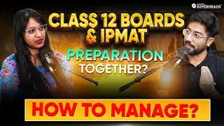 How to Manage IPMAT 2025 Prep & Class 12 Boards Together? 🤔| Is It Possible? | Must-Watch 🎙️