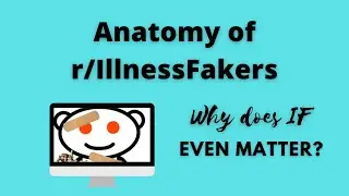 Why what IllnessFakers does matters | Exploring r/IllnessFakers