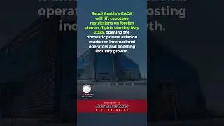 Saudi Arabia Opens Domestic Private Aviation Market to International Operators