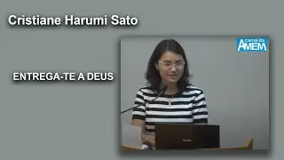 CRISTIANE HARUMI Tema:  ENTREGA-TE A DEUS