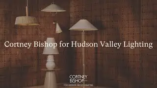 The Spring 2025 Hudson Valley Lighting x Cortney Bishop Collection