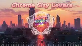 Chrome City Lovers &ndash; Retro 80s Vocal Synth-Pop | US/UK Inspired