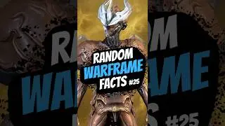 Random Warframe Facts 25