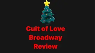 Cult of Love On Broadway Review Helen Hayes Theatre 2nd Stage Company