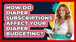 How Do Diaper Subscriptions Affect Your Diaper Budgeting? - The Millennial Mother