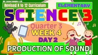 Grade 3 Science Q3 W4 D2 | Production of Sound | Revised K-12 MATATAG