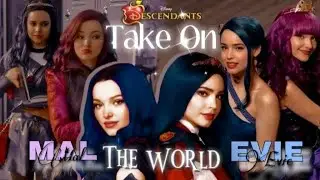 Mal & Evie || Take on the World (Descendants 1, 2 & 3)