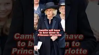 Camilla will have to bow down to Princess Charlotte #fyp #foryou #camilla #royal