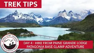 Paine Grande Lodge Hike in Torres del Paine - Patagonia Base Glamp | Trek Tips