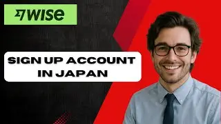 How To Sign Up For A Wise Account In Japan (full guide)