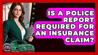 Is A Police Report Required For An Insurance Claim? - Auto Coverage Explained