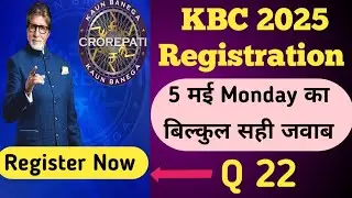 KBC 5 May 2025 Registration Answer || Kaun Banega crorepati 2025 Registration