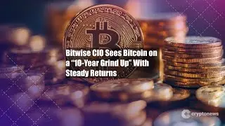 Bitwise CIO Sees Bitcoin on a &ldquo;10-Year Grind Up&rdquo; With Steady