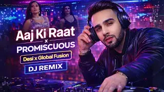 Aaj Ki Raat x Promiscuous | The Latest Bollywood Mashup | Asian Remix Audio Song