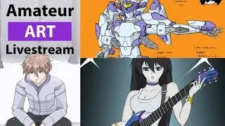 Amateur Art Livestream (full commentary) Session 01