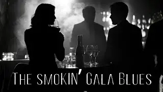 THE SMOKIN' GALA BLUES