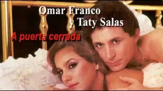 OMAR FRANCO y TATY SALAS - A puerta cerrada - Balada romantica