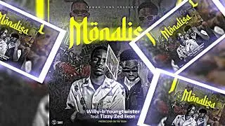 Willy-B Youngtwister ft Tizzy Zed Ikon - Monalisa (Audio)