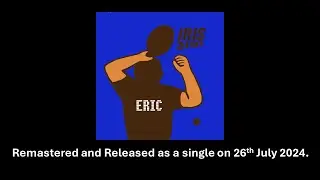 Eric - re-released digitally on the 26th July 2024