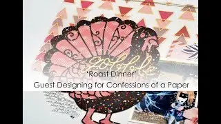 'Roast Dinner' | Guest Designing for Confessions of a Paper Addict
