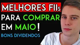 FIIs: OS MELHORES FUNDOS IMOBILI&Aacute;RIOS PARA COMPRAR EM MAIO! [2021]