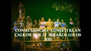 CONSECUENCIAS -CALKINI SIDE FT KILAKOS LOKOS