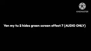 Yen my tu 2 hides green screen effect 7 (AUDIO ONLY)