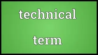 Technical term Meaning