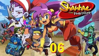 Evil Curses Stay Fresh with Age - Let's Play Shantae and the Pirate's Curse (Blind) - 06