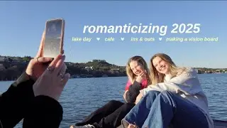 romanticizing 2025 | lake days, ins & outs, vision boards, new years day