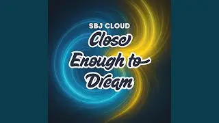 Close Enough to Dream