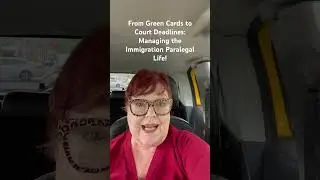 From Green Cards to Court Deadlines: Managing the Immigration Paralegal Life!