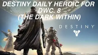 Destiny Daily Heroic 12-8-14 (THE DARK WITHIN)
