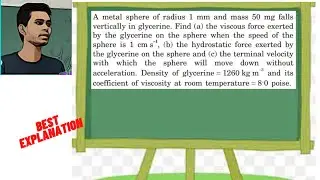 A metal sphere of radius 1 mm and mass 50 mg falls vertically in glycerine. Find (a) the viscous