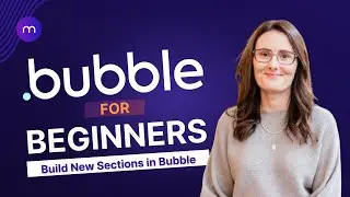 Bubble.io for Beginners 2026: Intro to Practical Application - Build New Sections in Bubble