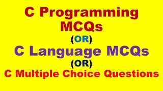 C Programming MCQ (Multiple Choice Questions) || MCQs in C || C Language MCQs || C MCQ Questions