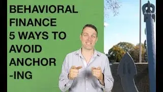 Anchoring Explained - Behavioral Finance - 5 Ways How to Avoid it