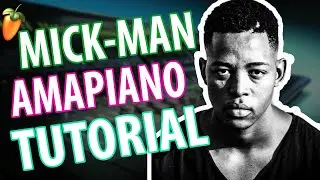 Mick-Man (FL Studio Amapiano Tutorial) StellenBosch MusiQ