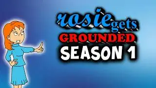Rosie Gets Grounded: Season 1